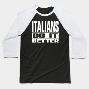 Italians do it better Baseball T-Shirt